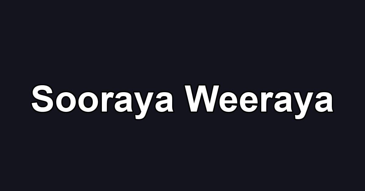 Sooraya Weeraya