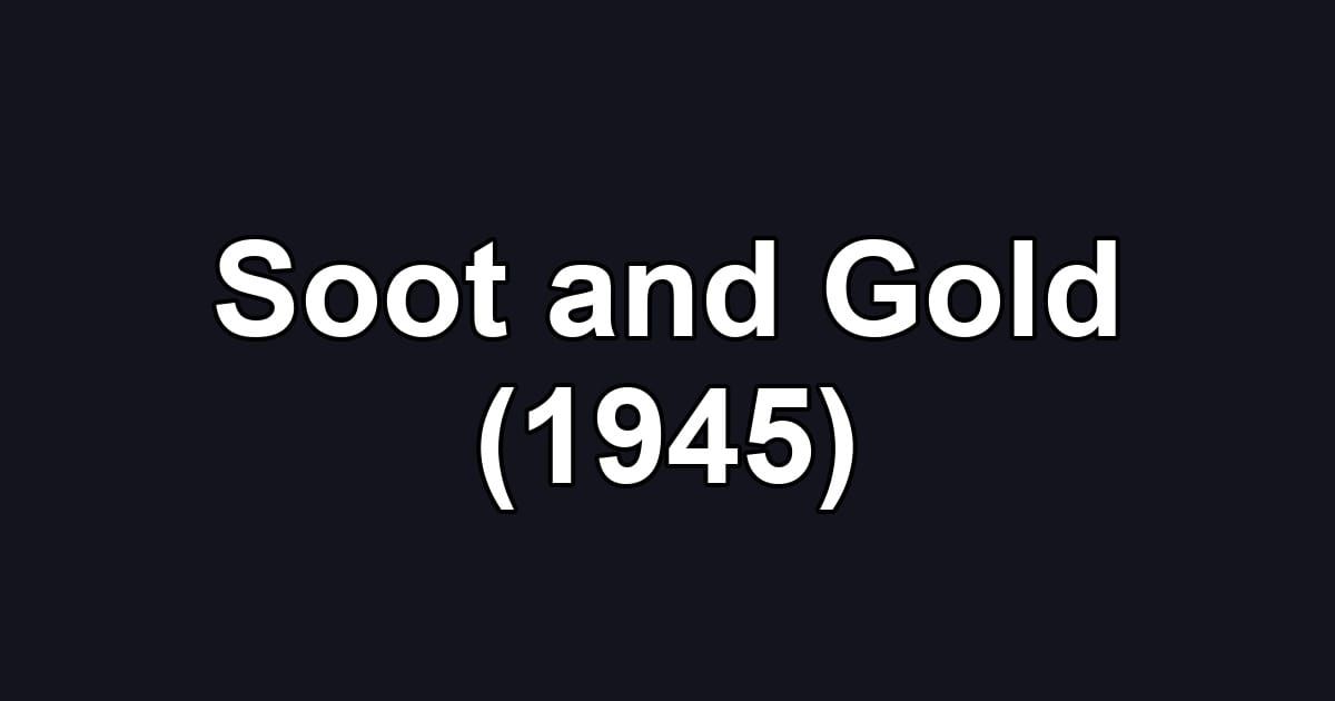 Soot and Gold (1945)