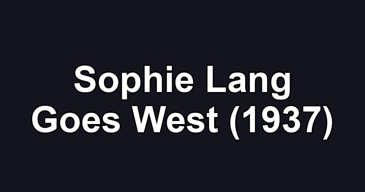 Sophie Lang Goes West (1937)
