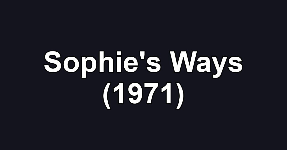 Sophie's Ways (1971)