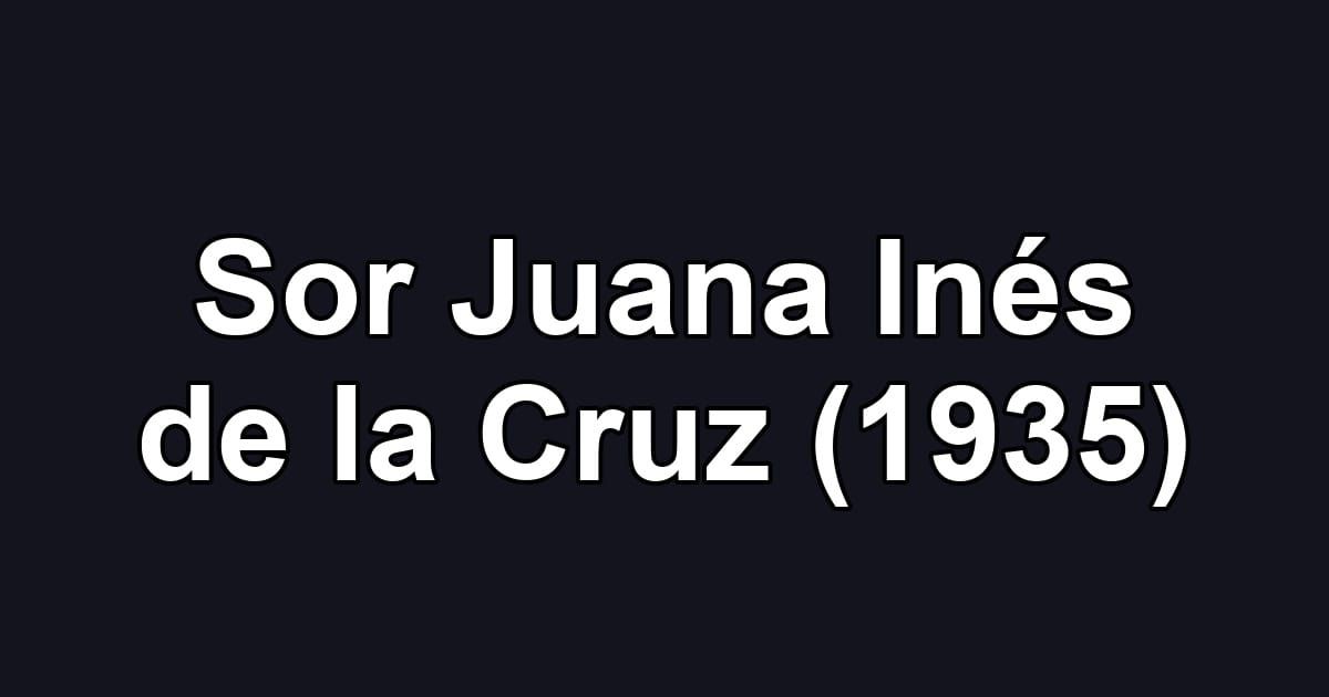 Sor Juana Inés de la Cruz (1935)