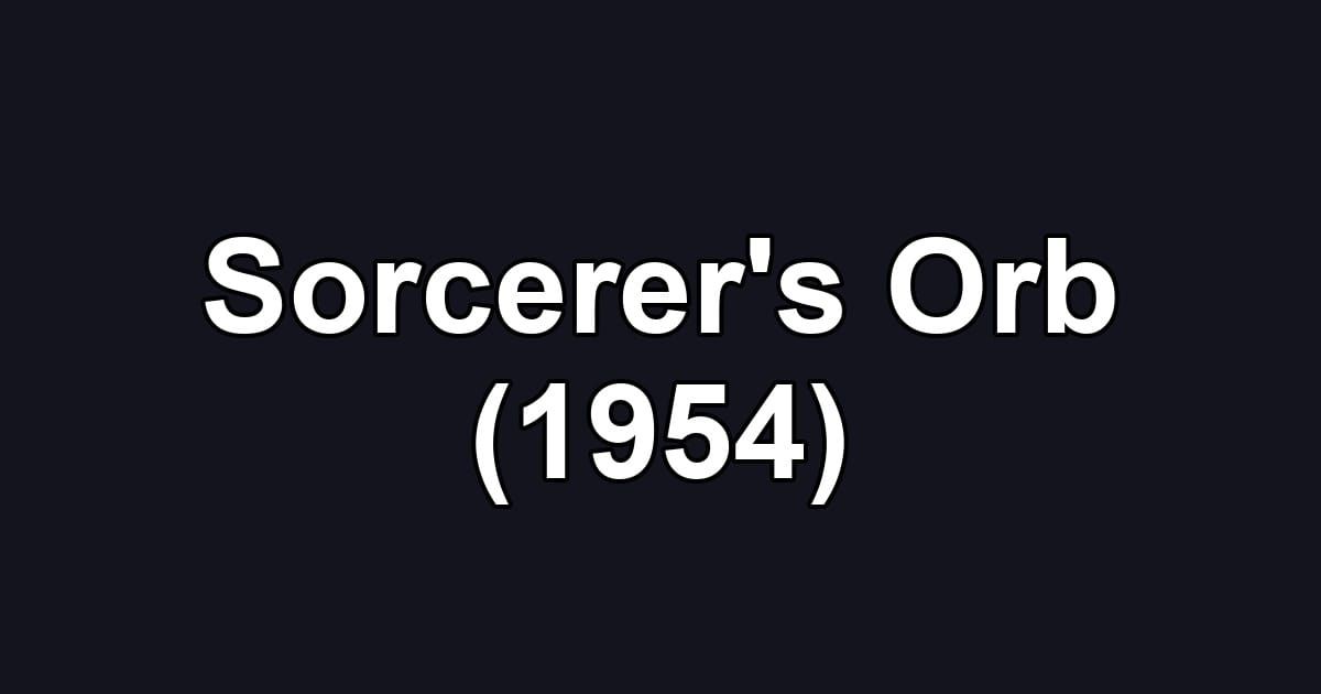 Sorcerer's Orb (1954)