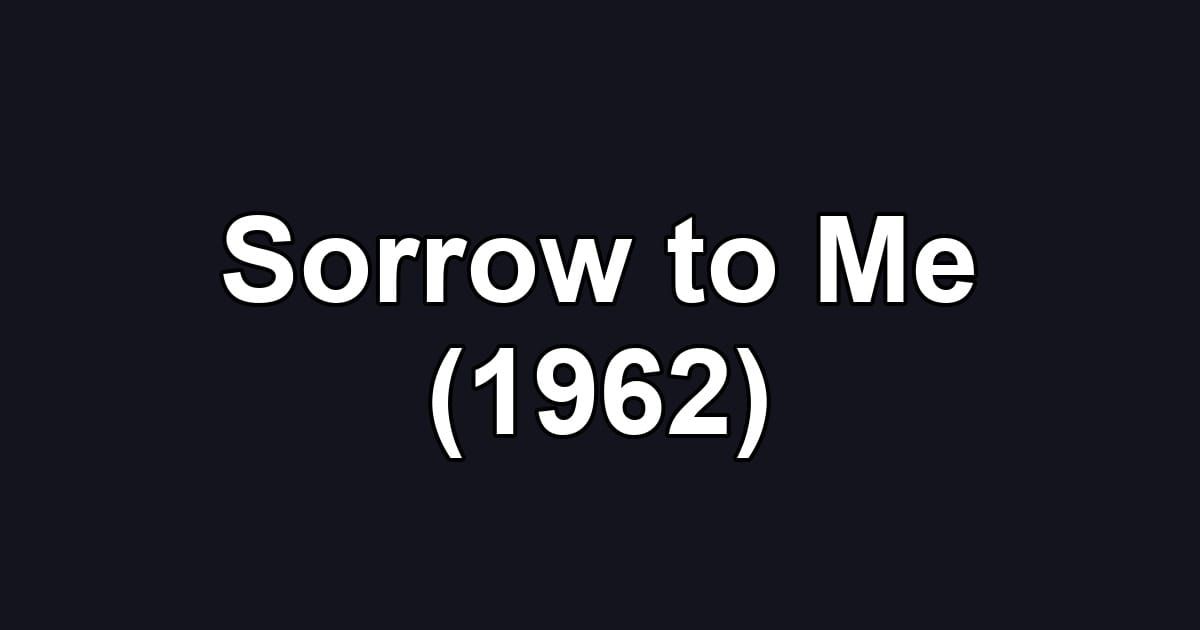 Sorrow to Me (1962)