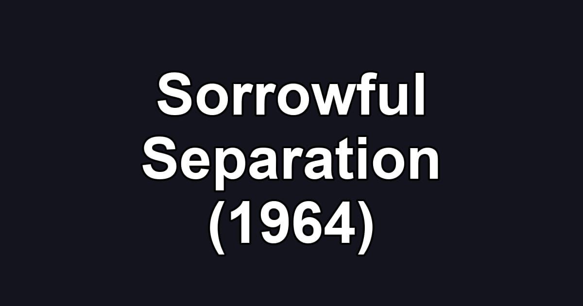 Sorrowful Separation (1964)