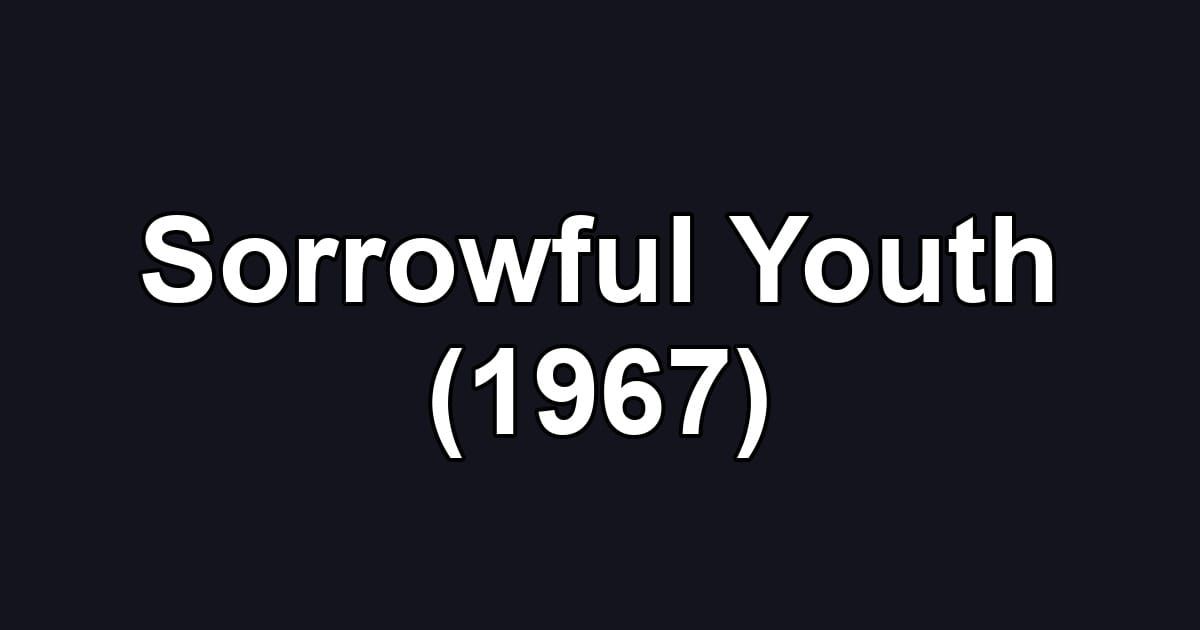 Sorrowful Youth (1967)