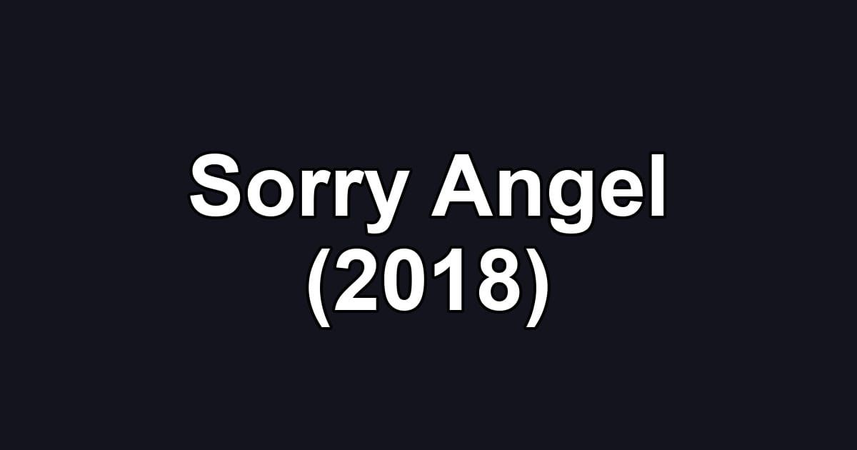 Sorry Angel (2018)