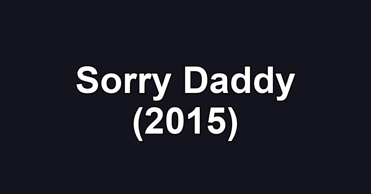 Sorry Daddy (2015)