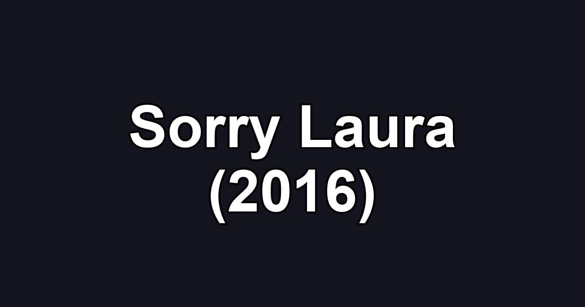 Sorry Laura (2016)