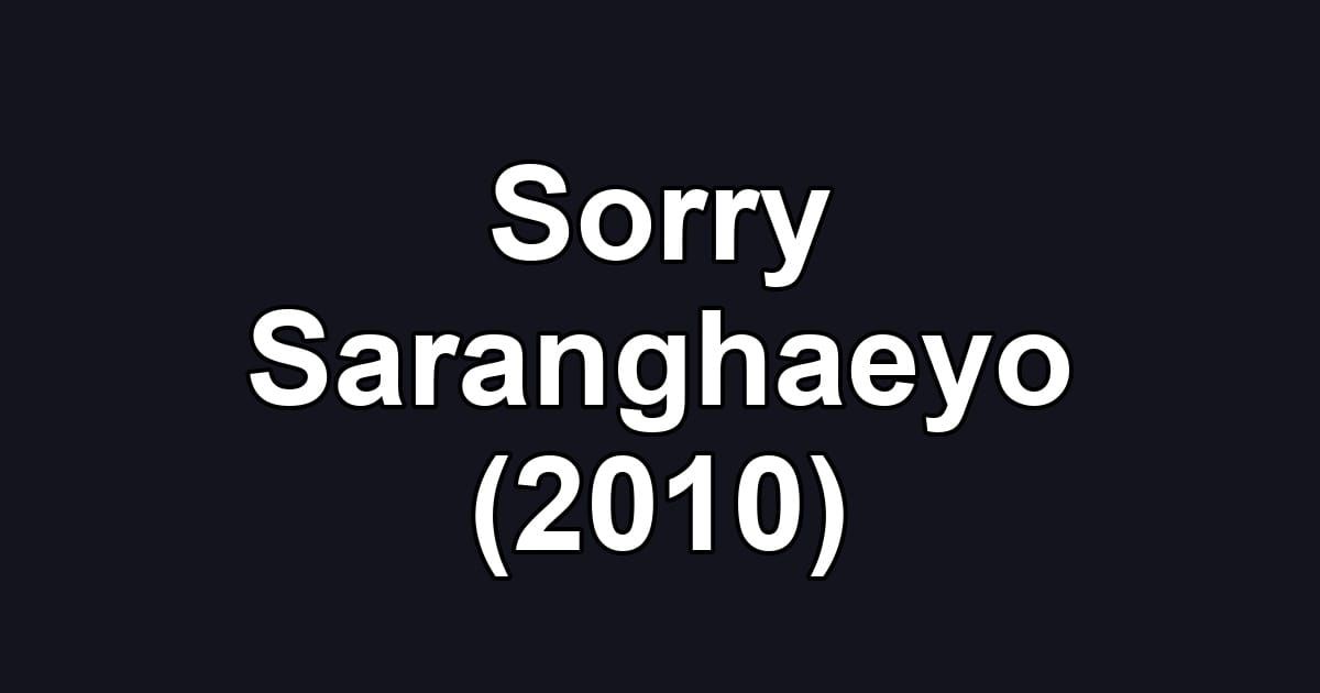 Sorry Saranghaeyo (2010)