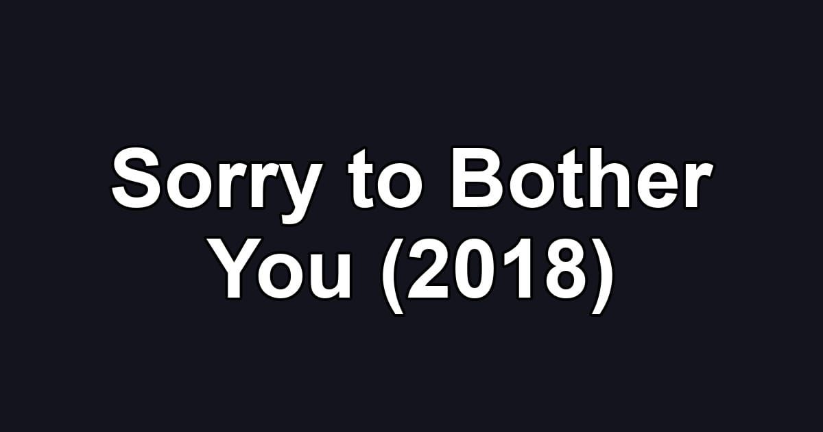 Sorry to Bother You (2018)