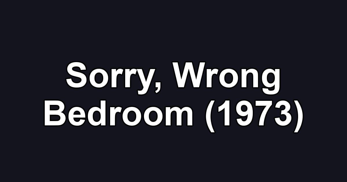 Sorry, Wrong Bedroom (1973)