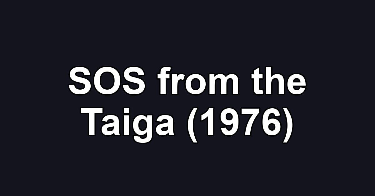 SOS from the Taiga (1976)