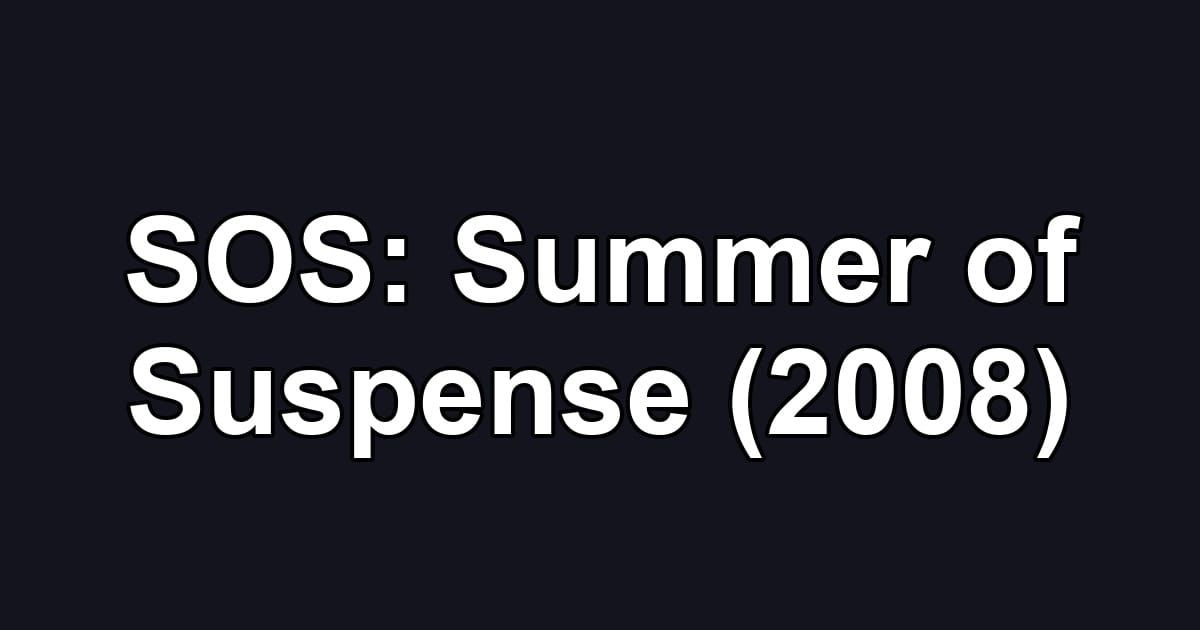 SOS: Summer of Suspense (2008)