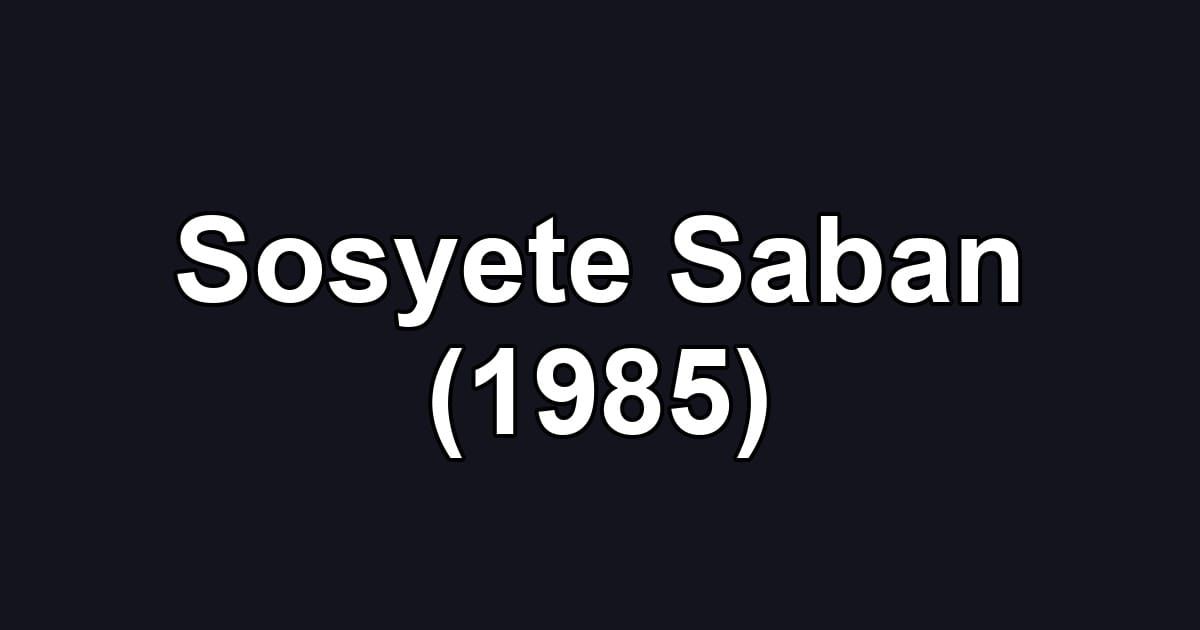 Sosyete Saban (1985)