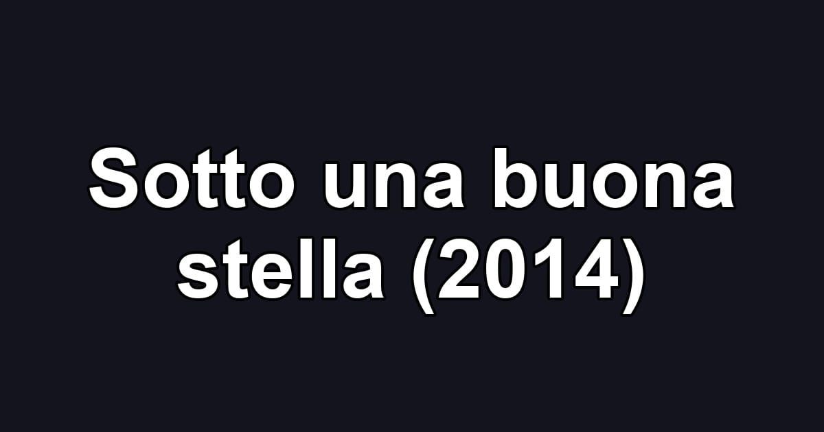 Sotto una buona stella (2014)