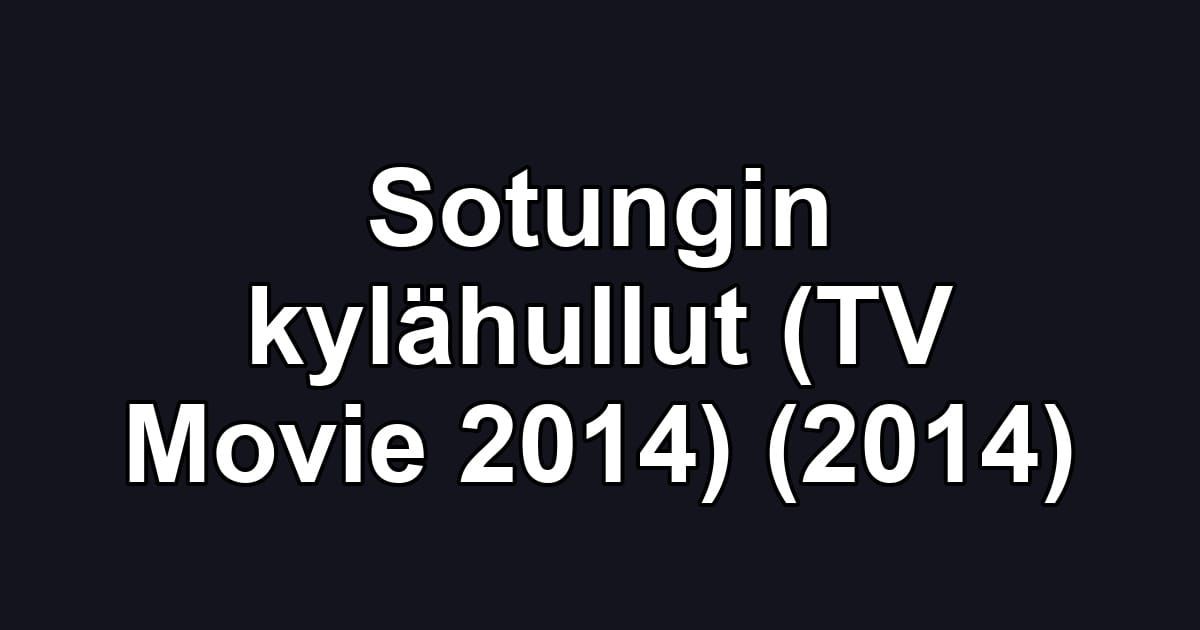 Sotungin kylähullut (TV Movie 2014) (2014)