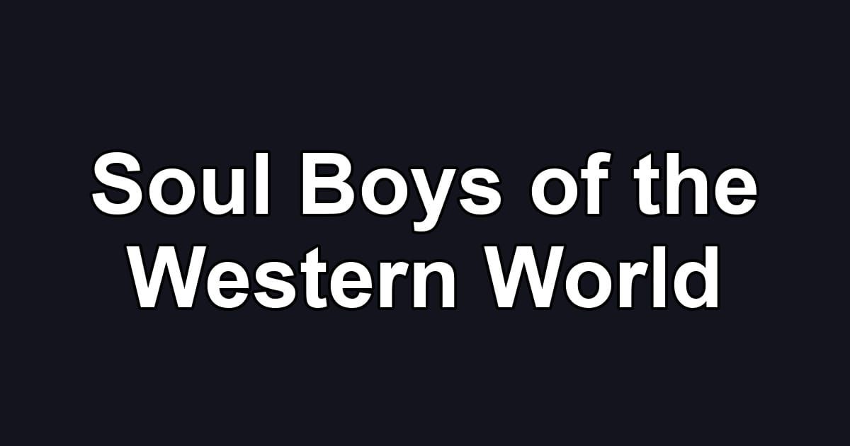Soul Boys of the Western World