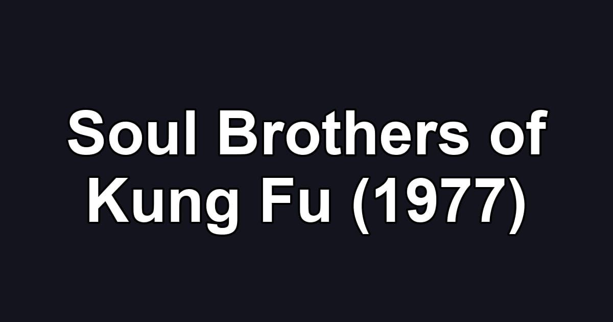 Soul Brothers of Kung Fu (1977)