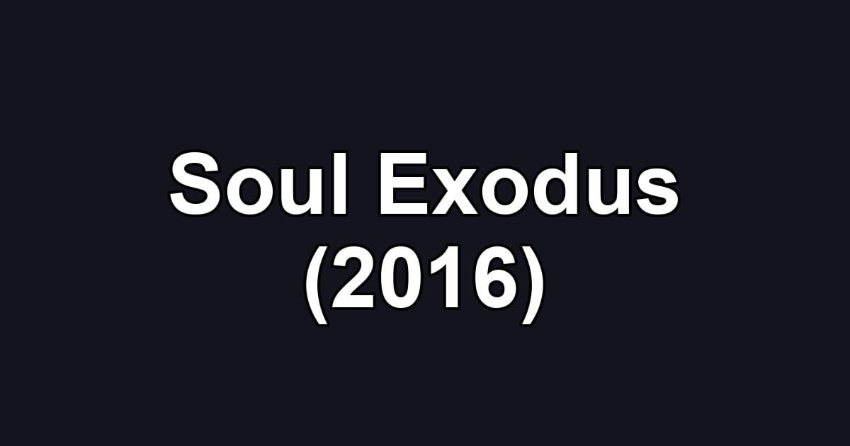 Soul Exodus (2016)