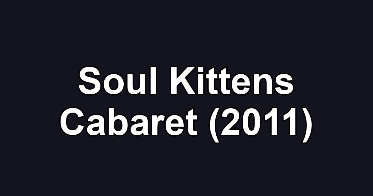 Soul Kittens Cabaret (2011)