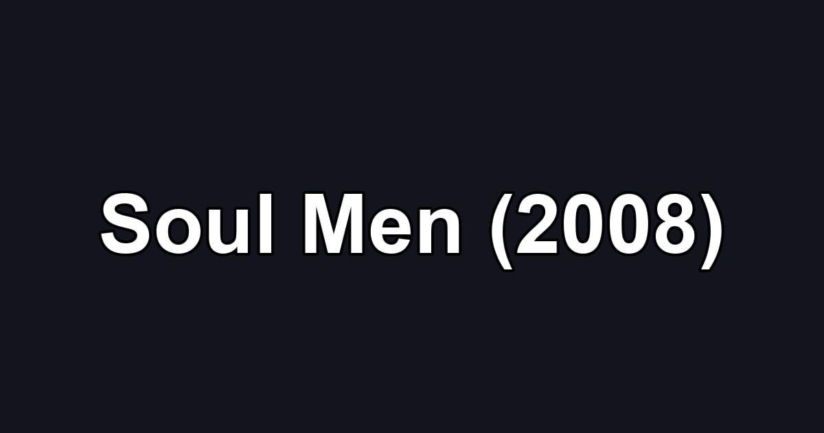 Soul Men (2008)