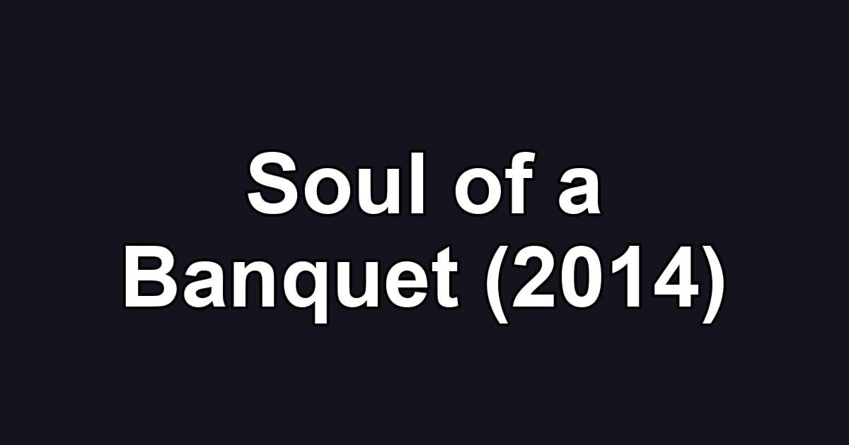 Soul of a Banquet (2014)