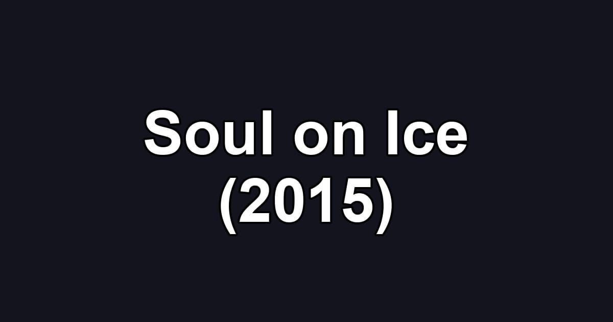 Soul on Ice (2015)