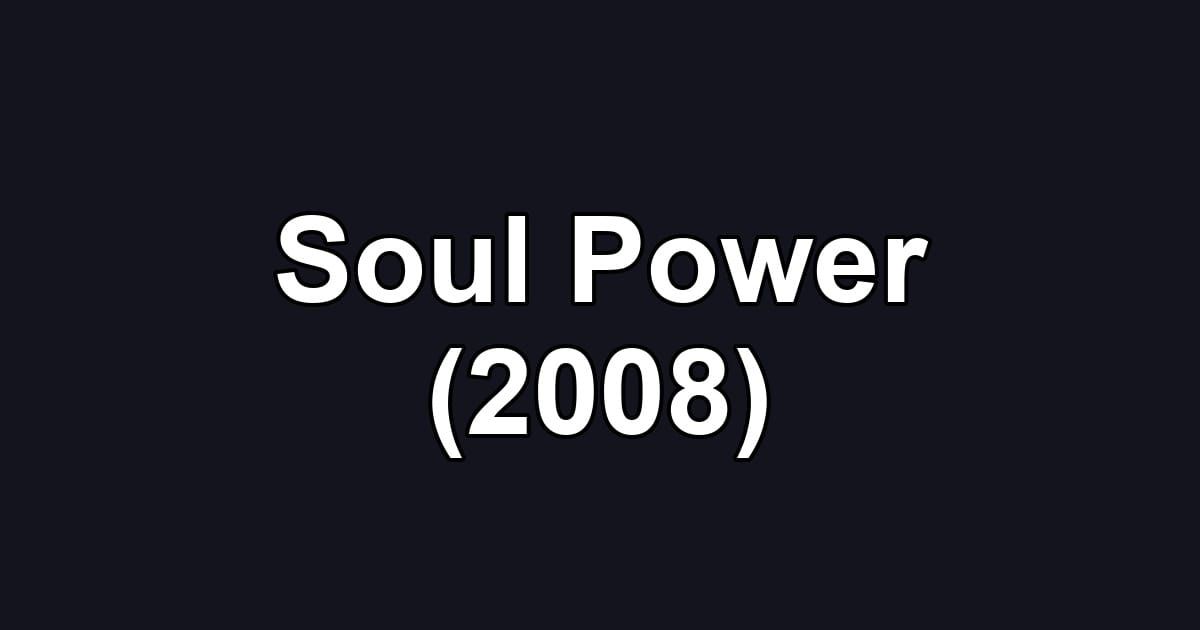 Soul Power (2008)