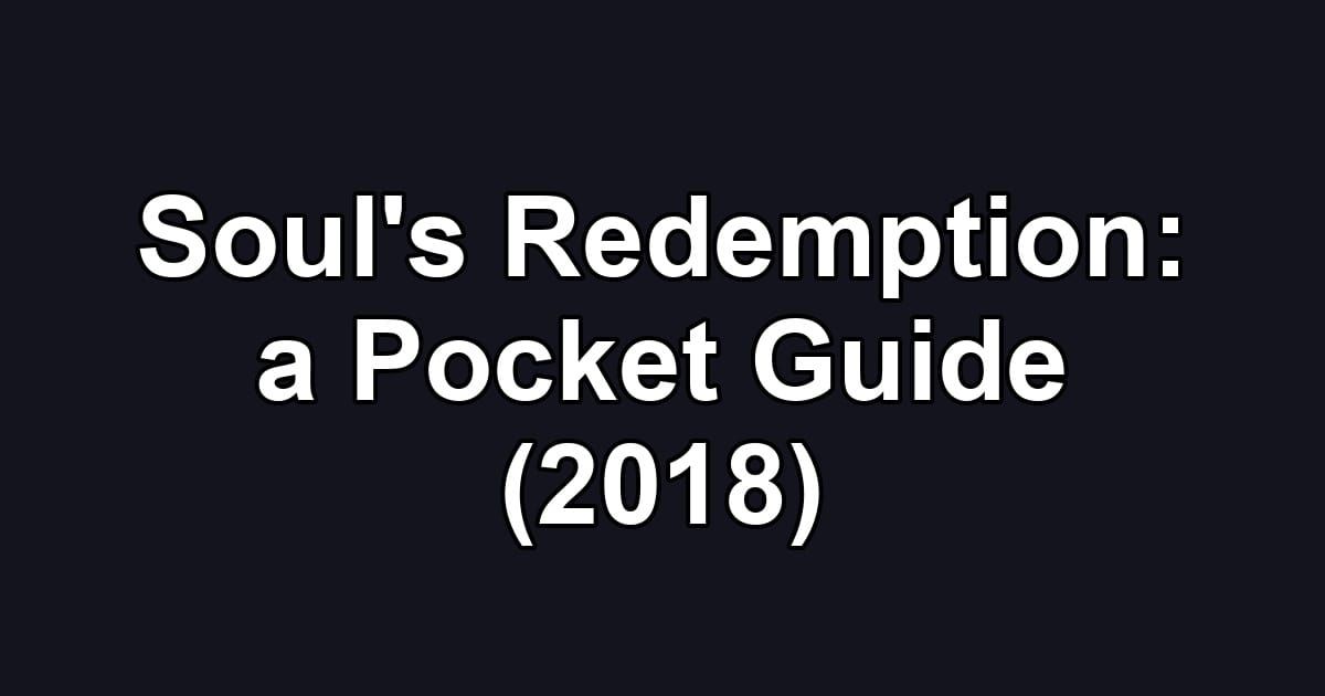 Soul's Redemption: a Pocket Guide (2018)