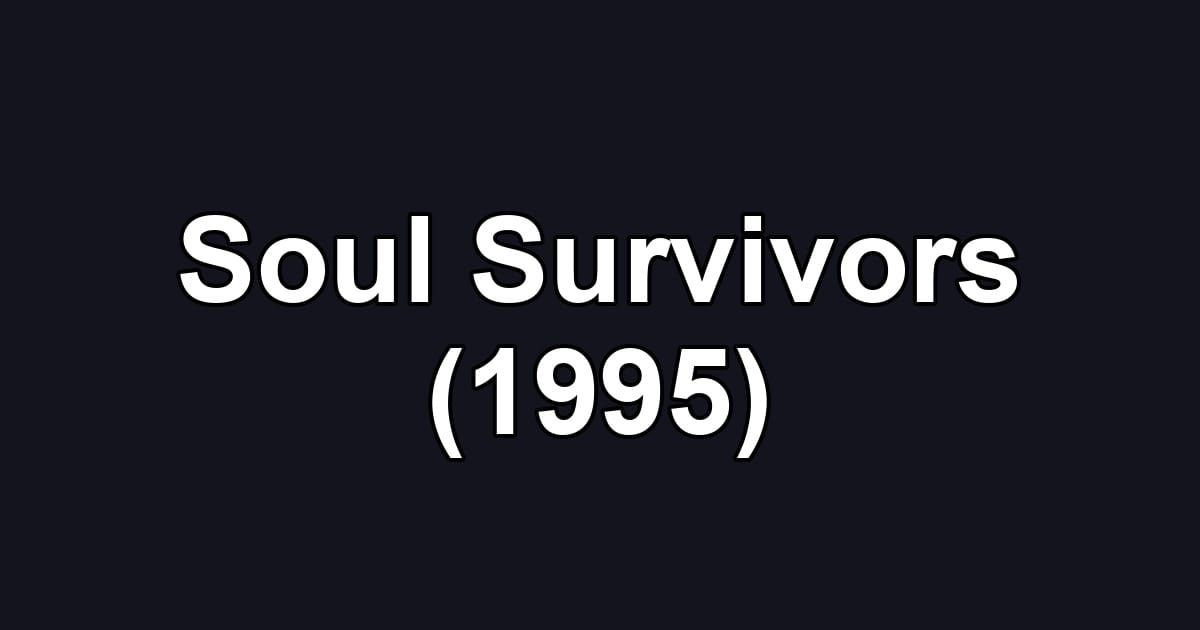 Soul Survivors (1995)