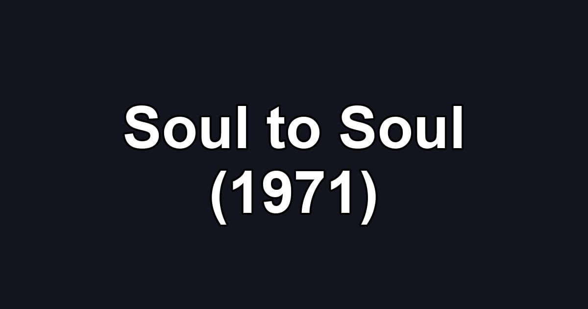 Soul to Soul (1971)