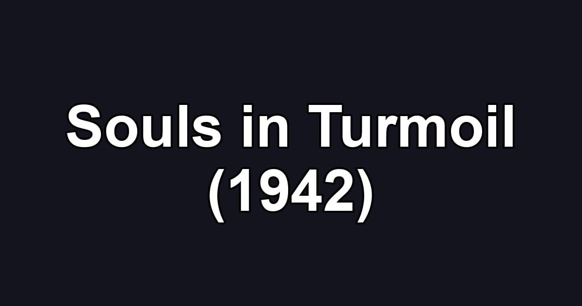 Souls in Turmoil (1942)