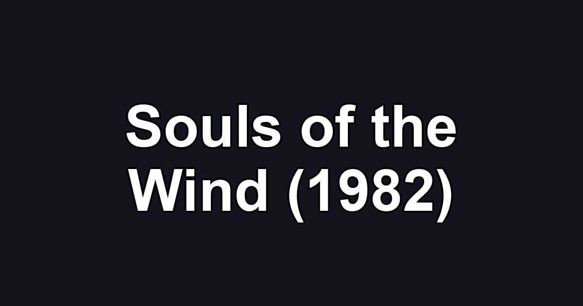 Souls of the Wind (1982)