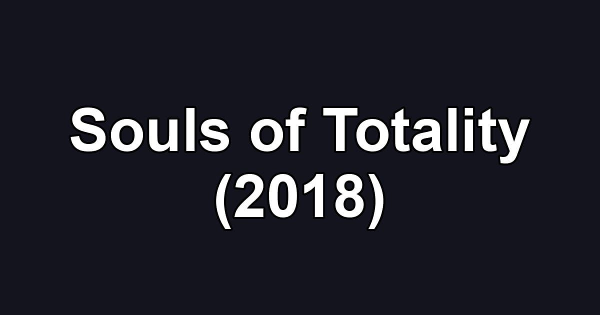 Souls of Totality (2018)