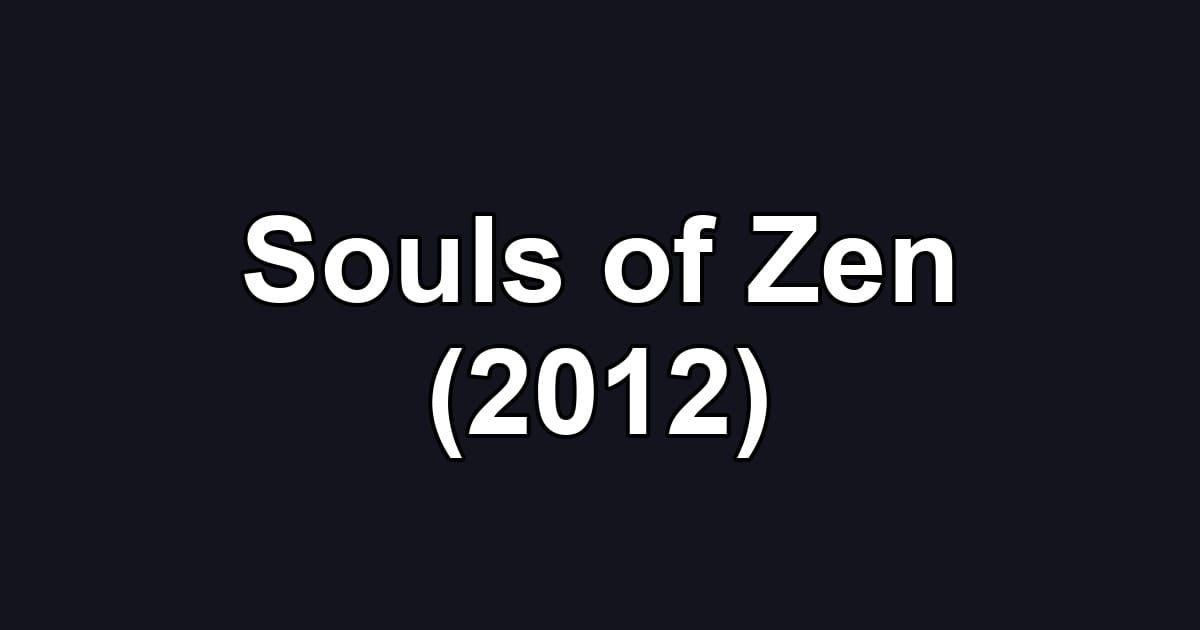 Souls of Zen (2012)