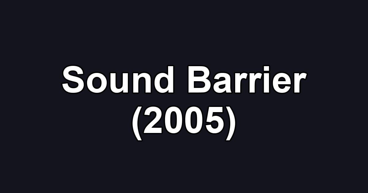 Sound Barrier (2005)