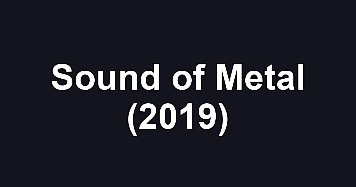 Sound of Metal (2019)