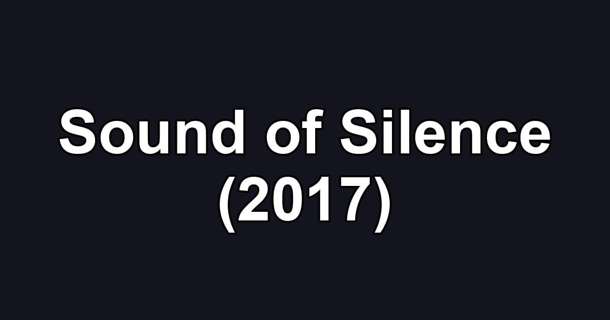 Sound of Silence (2017)