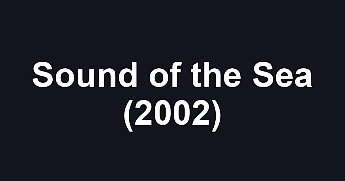 Sound of the Sea (2002)