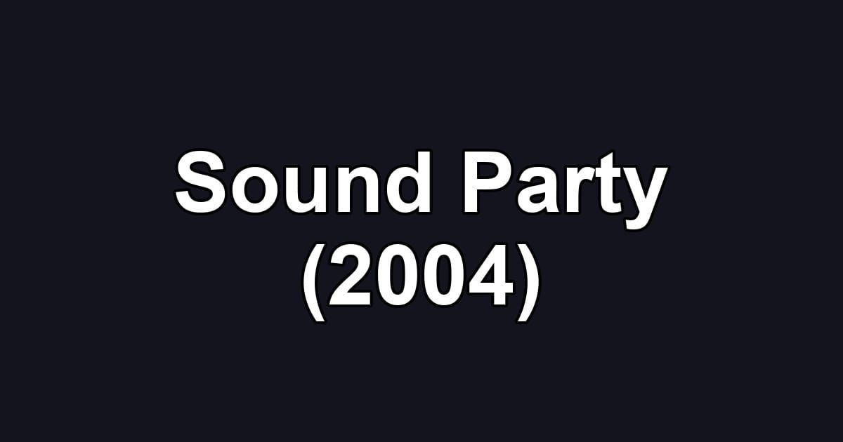 Sound Party (2004)