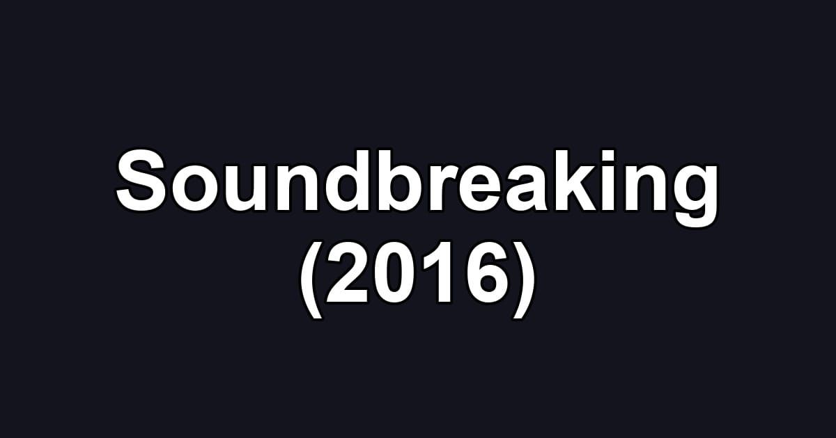 Soundbreaking (2016)