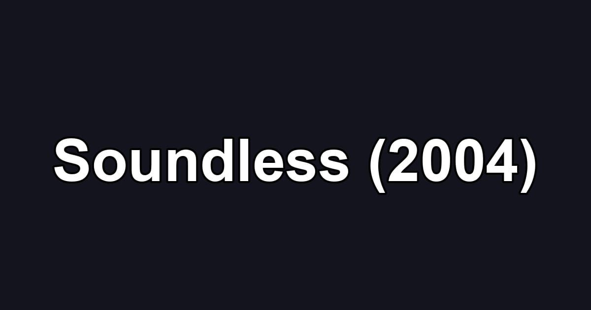 Soundless (2004)