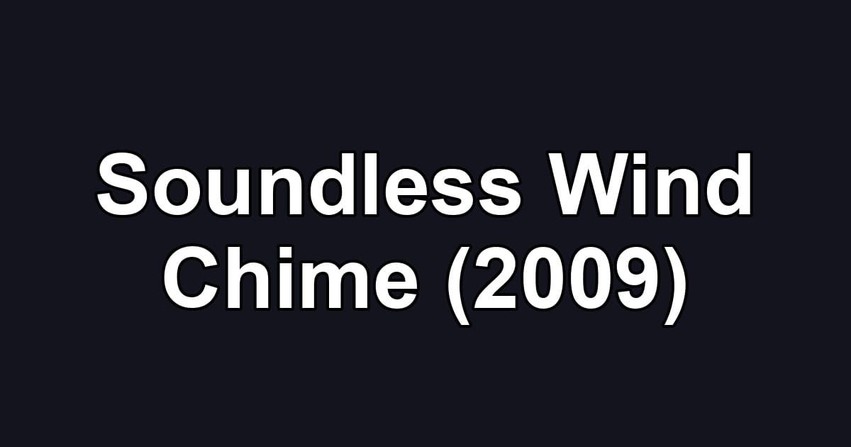 Soundless Wind Chime (2009)