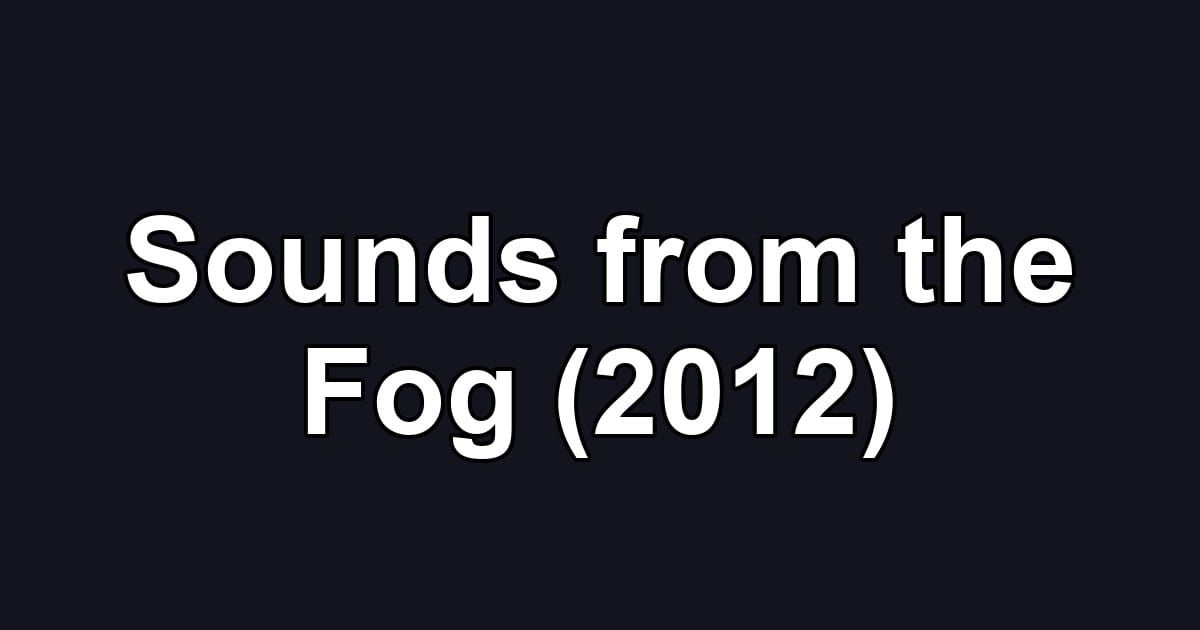 Sounds from the Fog (2012)