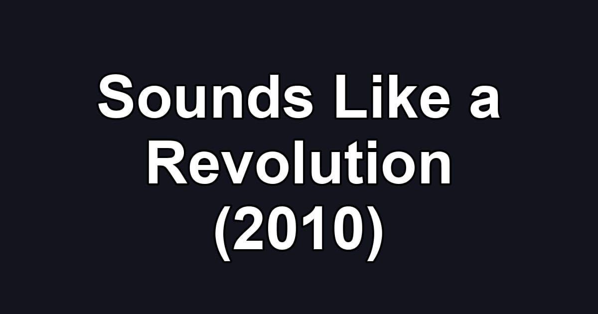 Sounds Like a Revolution (2010)