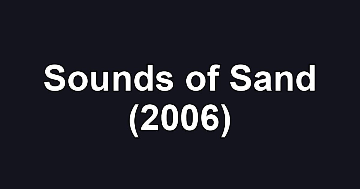 Sounds of Sand (2006)