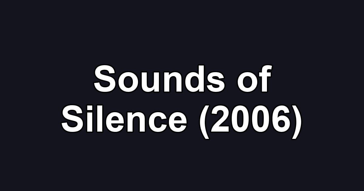 Sounds of Silence (2006)