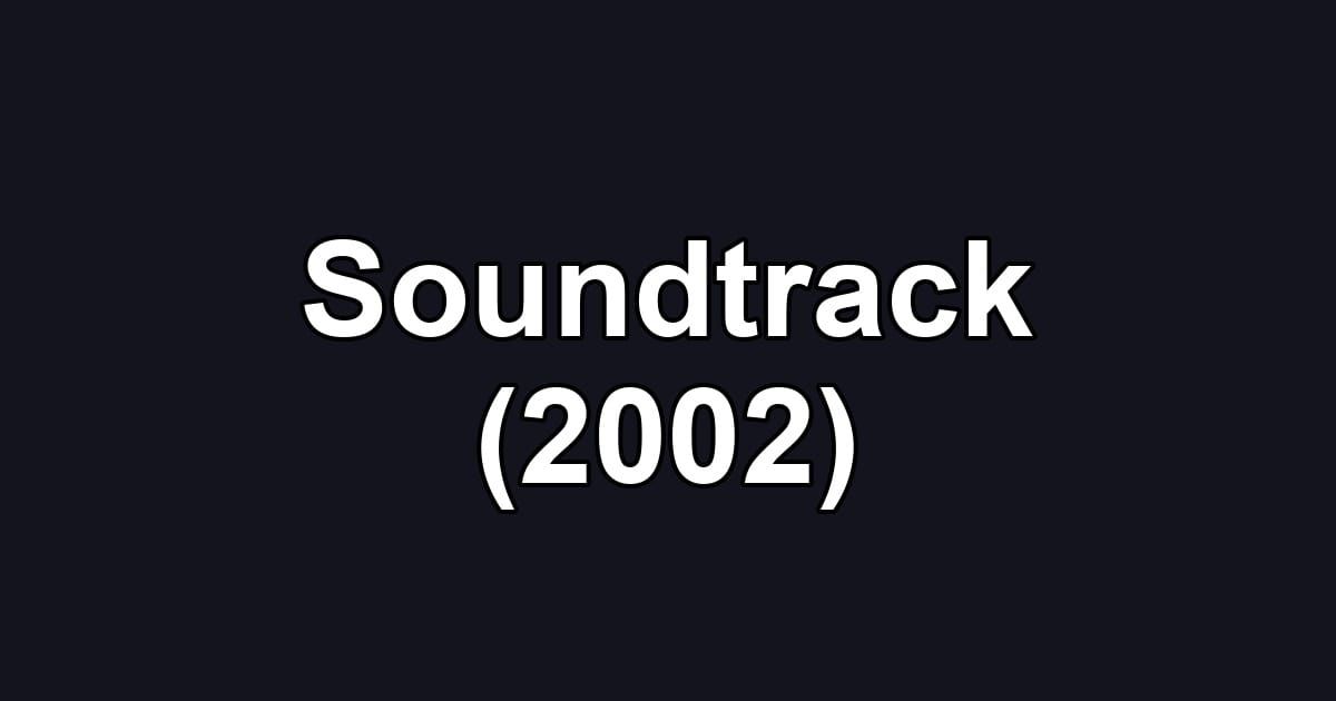 Soundtrack (2002)