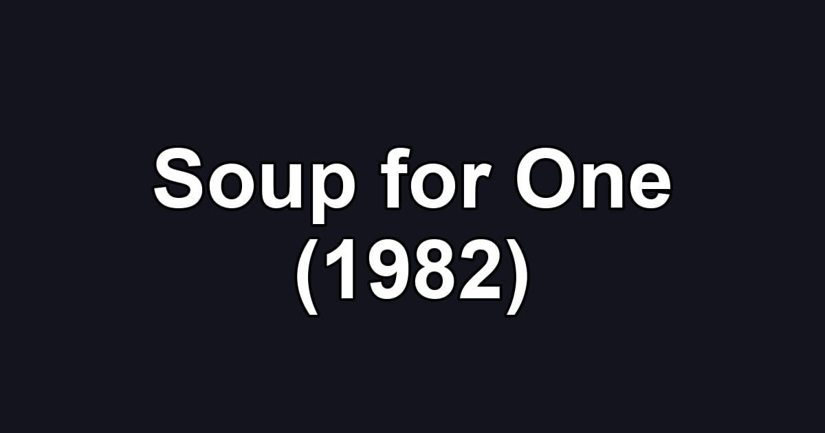 Soup for One (1982)
