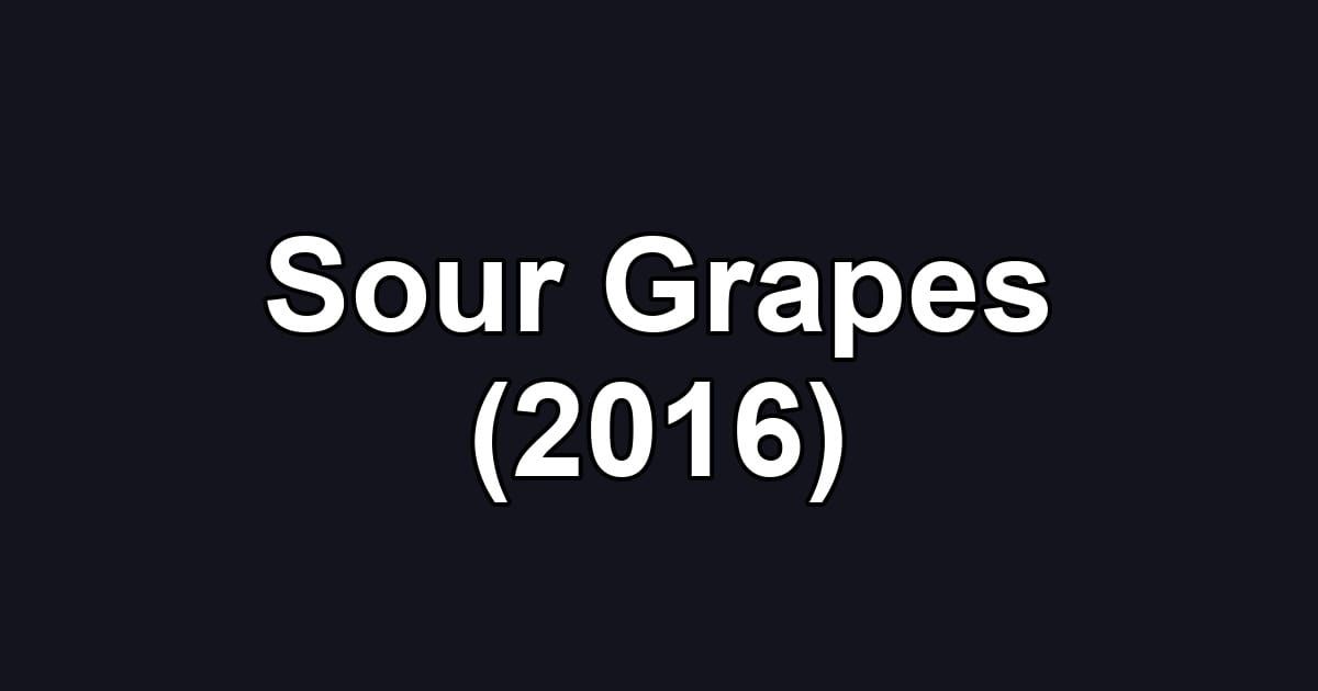 Sour Grapes (2016)